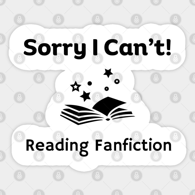 Sorry I can't, Reading Fanfiction | Funny Fanfic with Fantasy Book Fanfiction and Fantasy Lovers Humor Sticker by Motistry